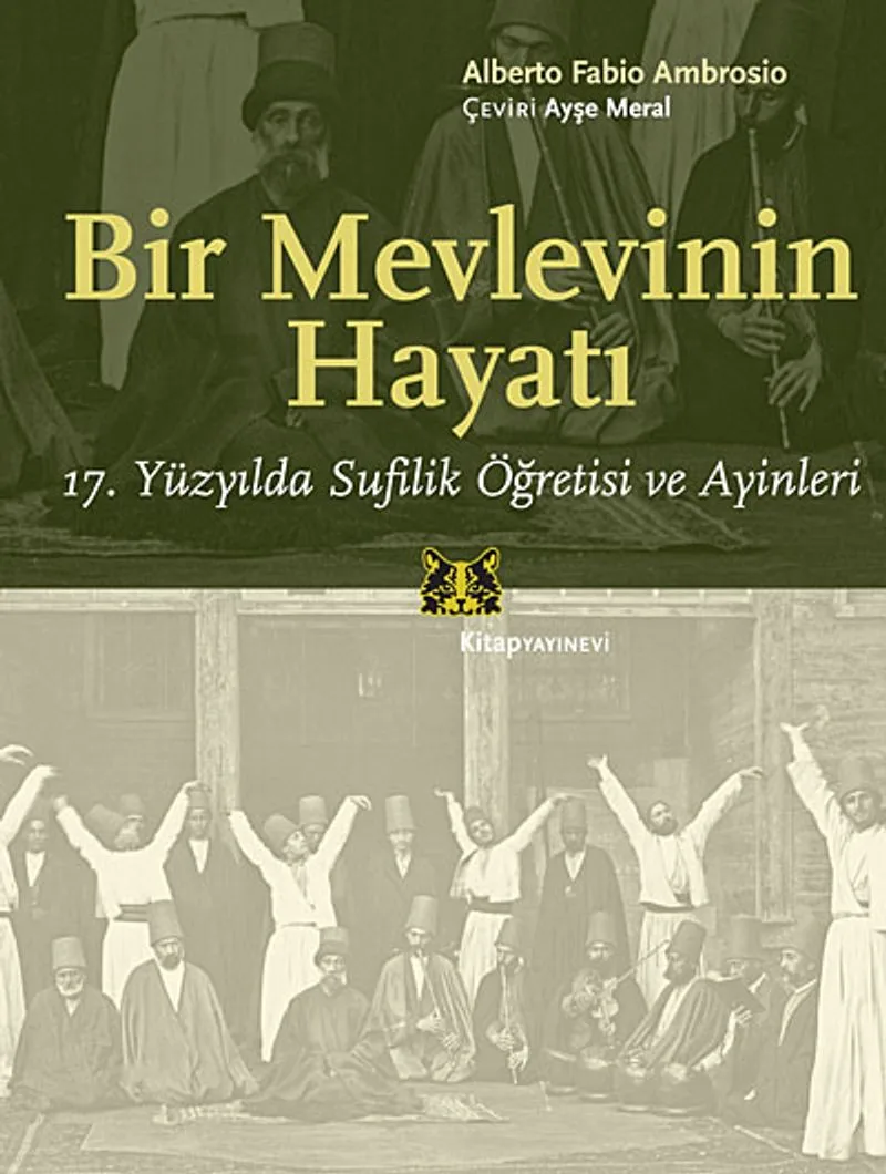 Bir Mevlevinin Hayatı 17. Yüzyılda Sufilik Öğretisi ve Ayinleri