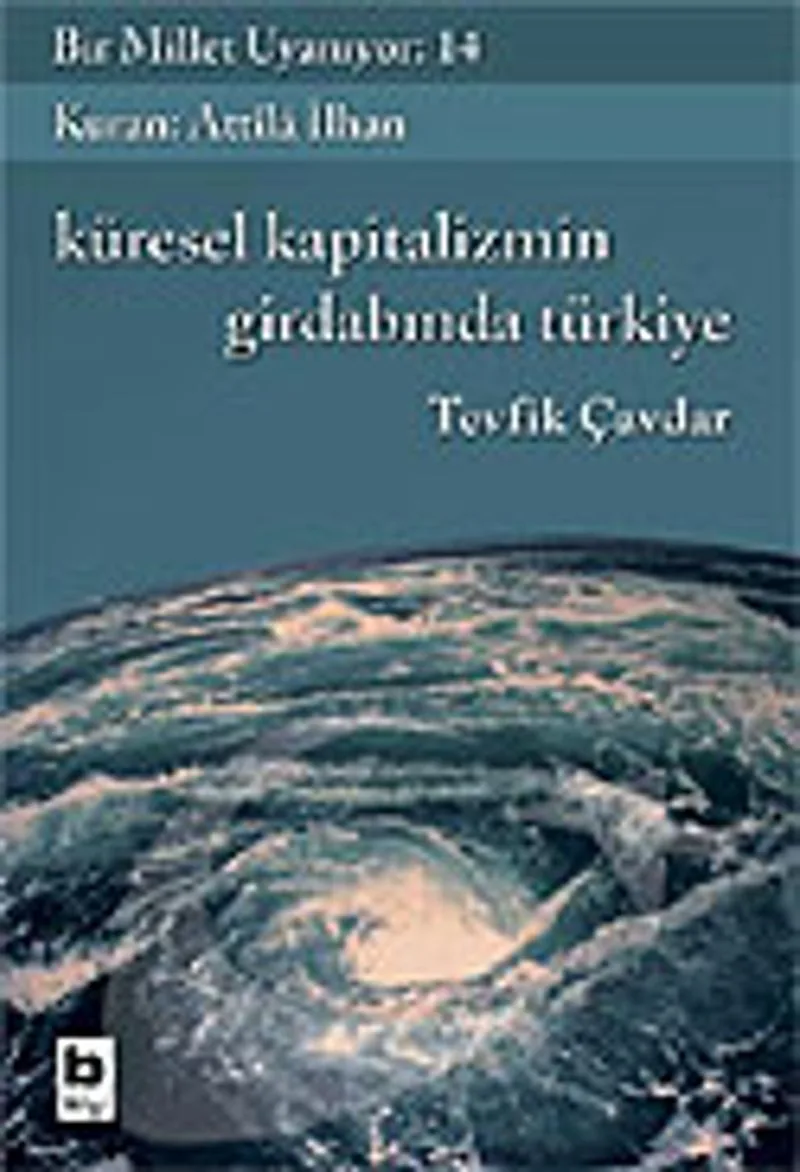 Bir Millet Uyanıyor! 14 / Kürsel Kapitalizmin Girdabında Türkiye