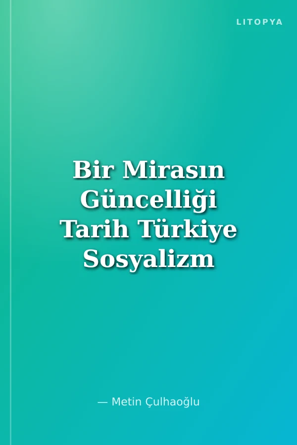 Bir Mirasın Güncelliği Tarih Türkiye Sosyalizm