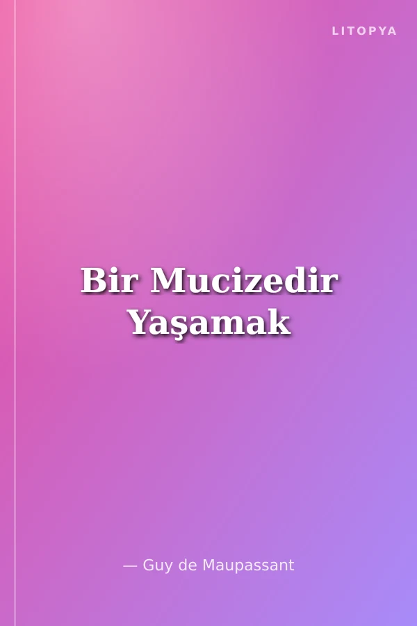 Bir Mucizedir Yaşamak