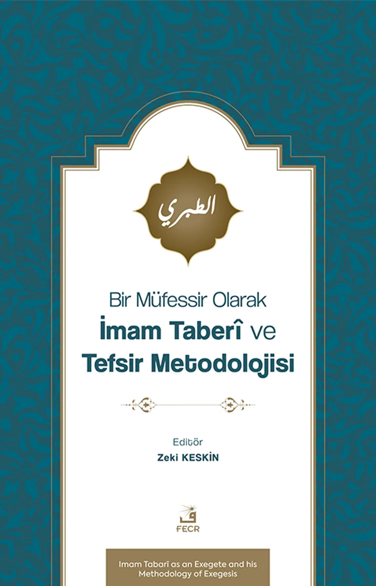 Bir Müfessir Olarak İmam Taber&icirc; ve Tefsir Metodolojisi