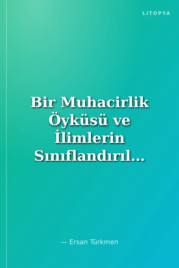 Bir Muhacirlik Öyküsü ve İlimlerin Sınıflandırılması Nureddin Şirvani ve Meratibuʼl-Ulûm Risalesi Tahkik, Tahlil, Tercüme
