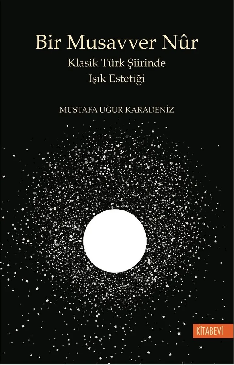 Bir Musavver N&ucirc;r Klasik Türk Şiirinde Işık Estetiği