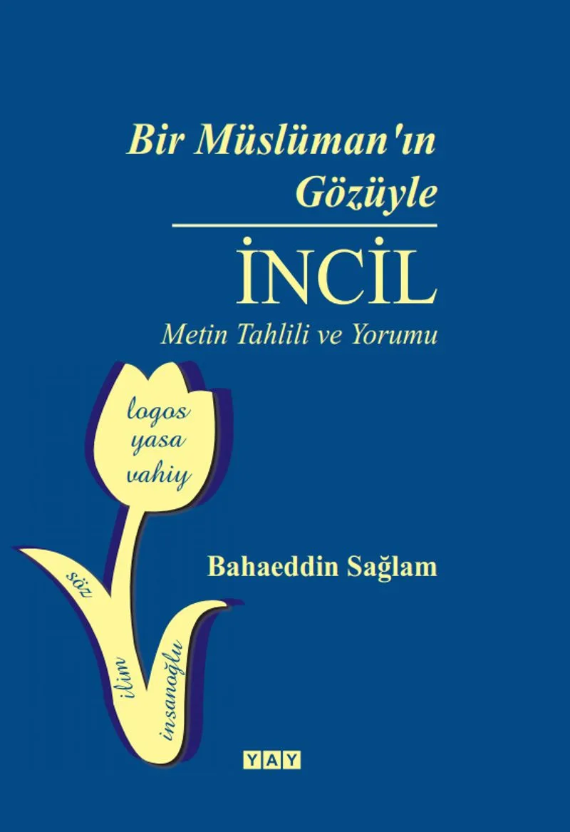 Bir Müslüman'ın Gözüyle İncil Metin Tahlili ve Yorumu