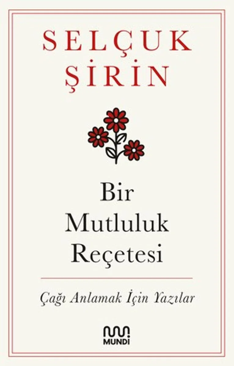 Bir Mutluluk Reçetesi Çağı Anlamak İçin Yazılar