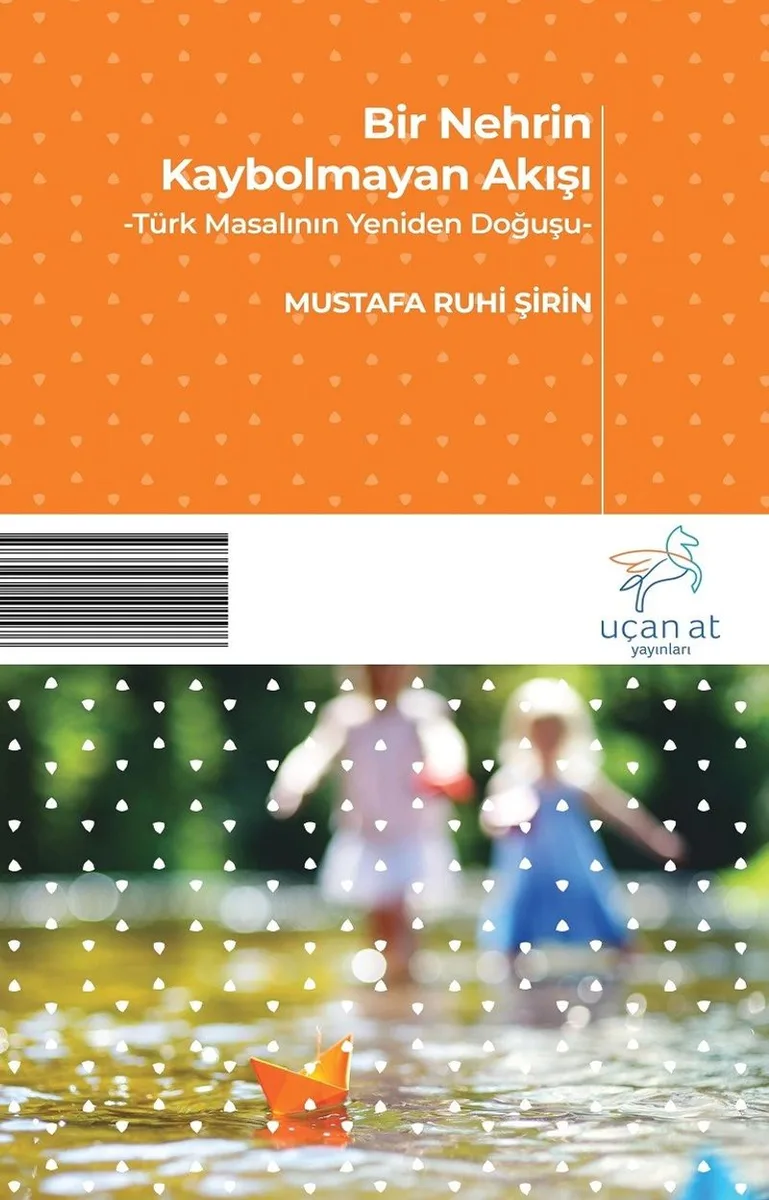 Bir Nehrin Kaybolmayan Akışı Türk Masalının Yeniden Doğuşu