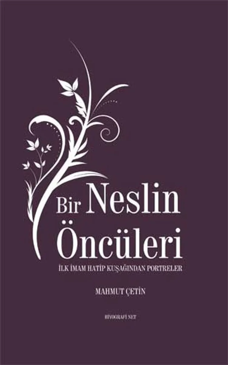 Bir Neslin Öncüleri İlk İmam Hatip Kuşağından Portreler