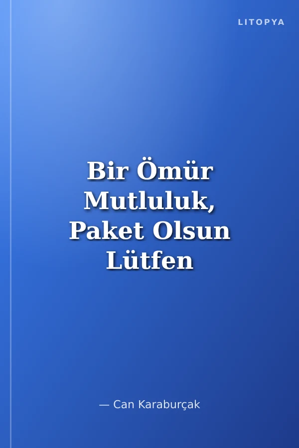 Bir Ömür Mutluluk, Paket Olsun Lütfen