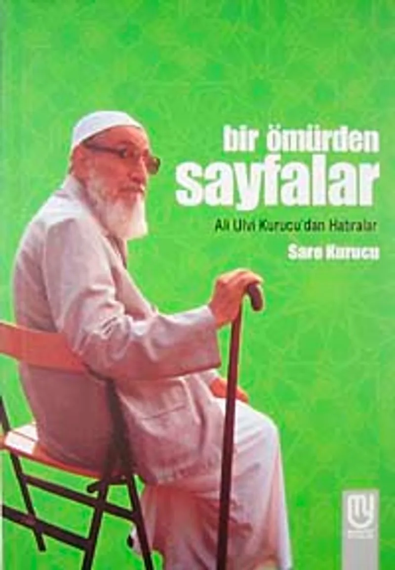 Bir Ömürden Sayfalar Ali Ulvi Kurucu'dan Hatıralar