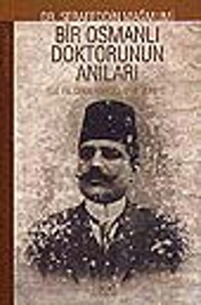 Bir Osmanlı Doktorunun Anıları / Yüzyıl Önce Anadolu ve Suriye / 40-B-24