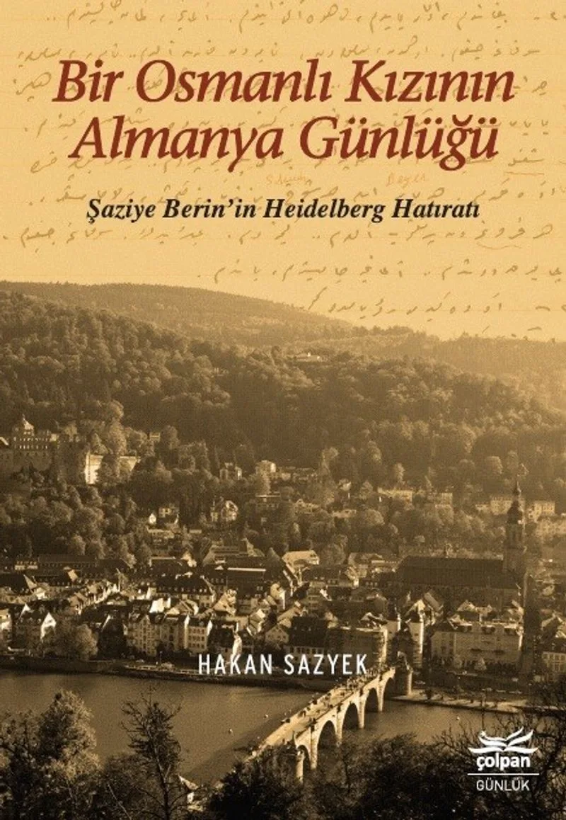 Bir Osmanlı Kızının Almanya Günlüğü Şaziye Berin'in Heidelberg Hatıratı