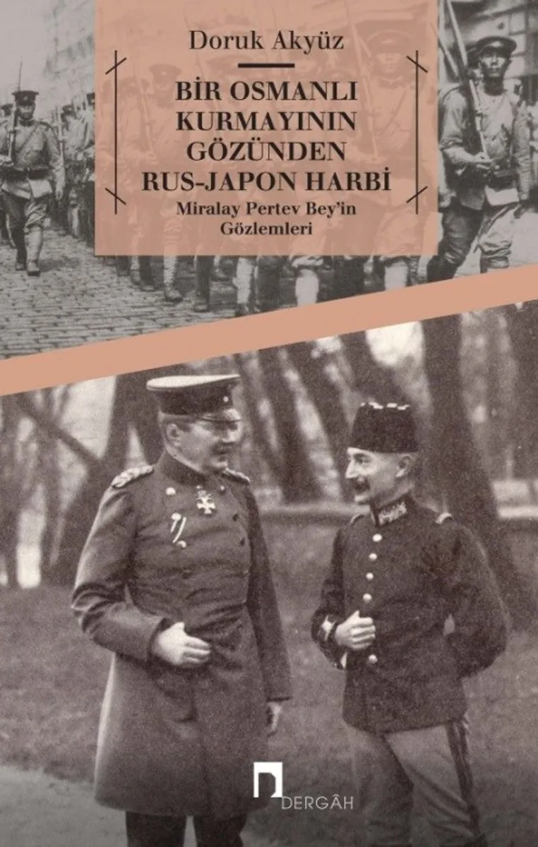 Bir Osmanlı Kurmayının Gözünden Rus-Japon Harbi Miralay Pertev Bey'in Gözlemleri