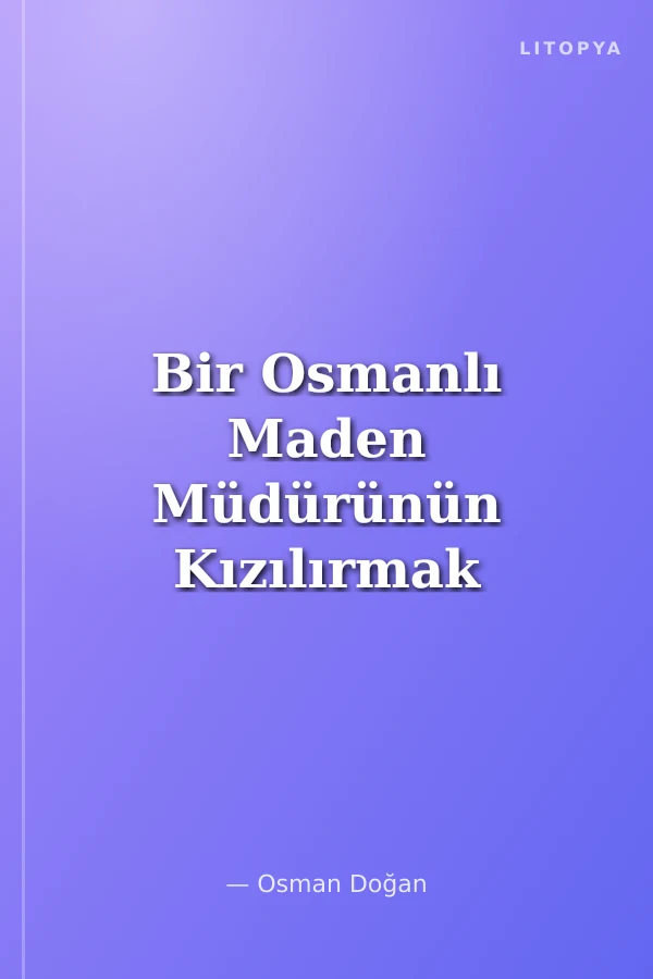 Bir Osmanlı Maden Müdürünün Kızılırmak Projesi-1848 (Ciltli)