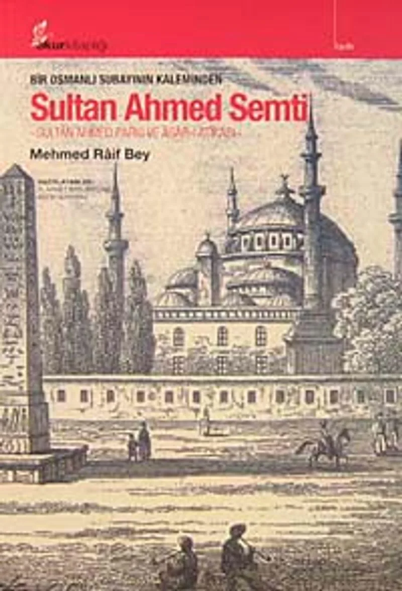 Bir Osmanlı Subayının Kaleminden Sultan Ahmed Semti Sultan Ahmed parkı ve Asar-ı Atikası