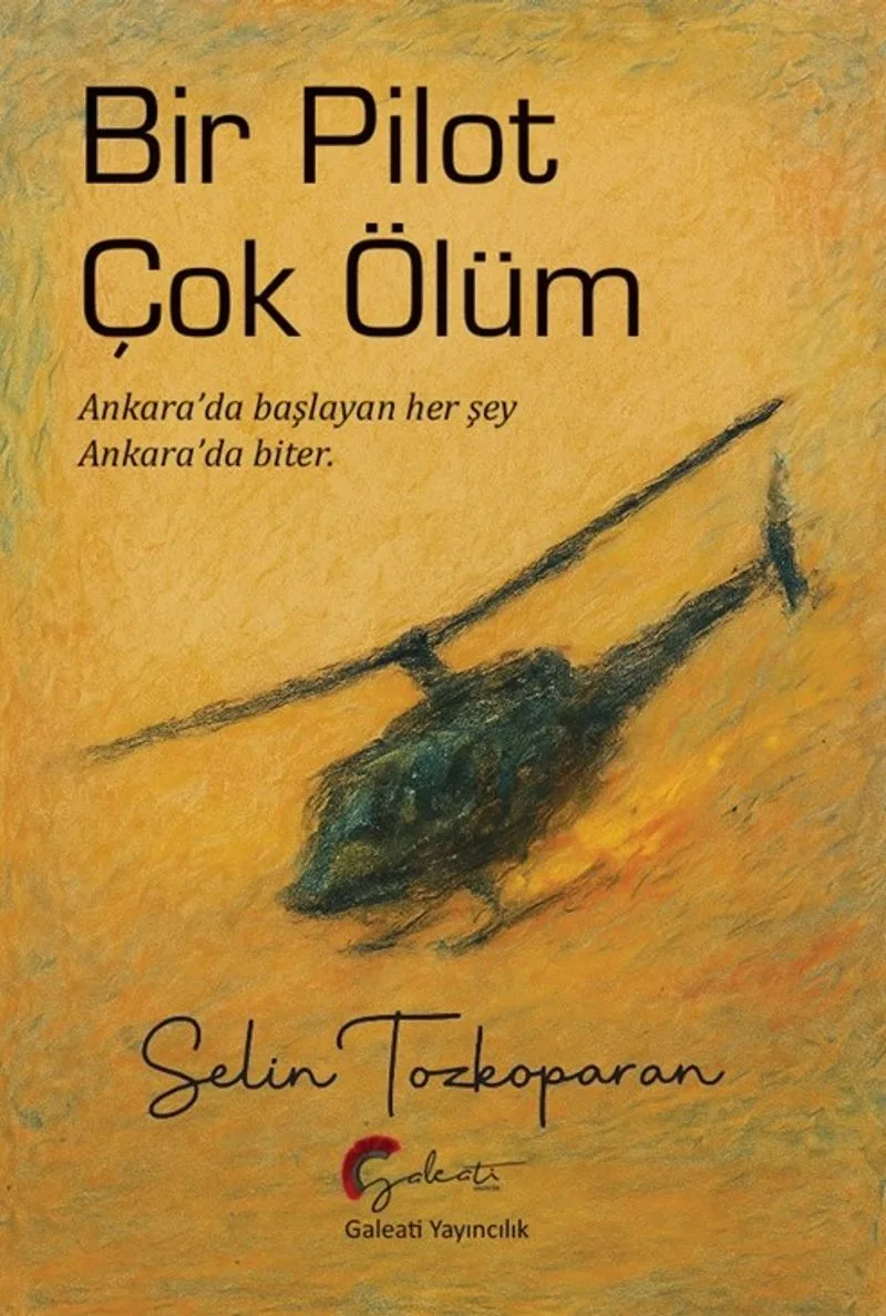 Bir Pilot Çok Ölüm Ankara’da Başlayan Her Şey Ankara’da Biter.