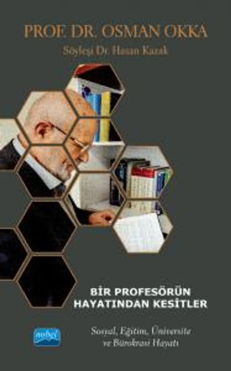 Bir Profesörün Hayatından Kesitler Prof. Dr. Osman Okka Sosyal, Eğitim, Üniversite ve Bürokrasi Hayatı