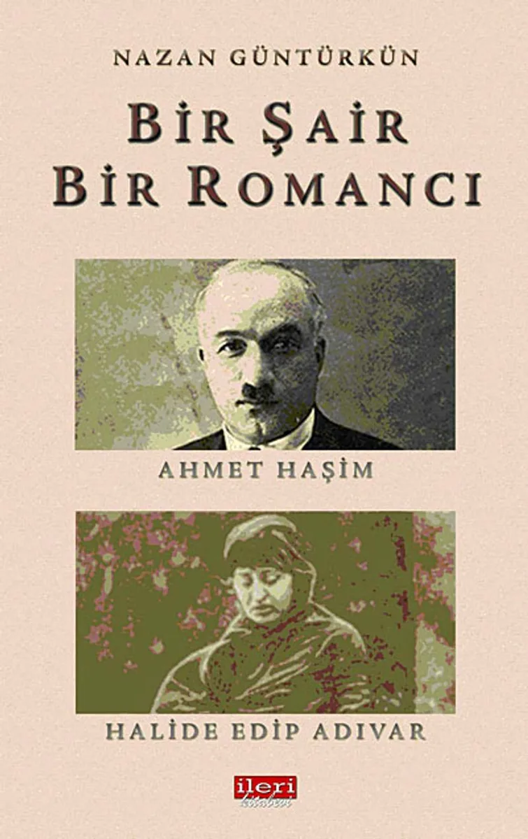 Bir Şair Bir Romancı Ahmet Haşim - Halide Edip Adıvar