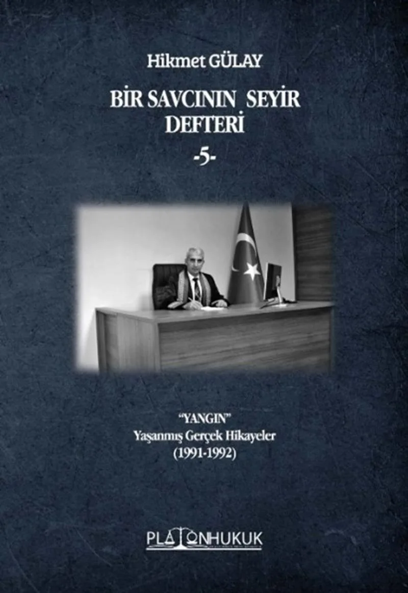 Bir Savcının Seyir Defteri 5 / “Yangın” Yaşanmış Gerçek Hikayeler