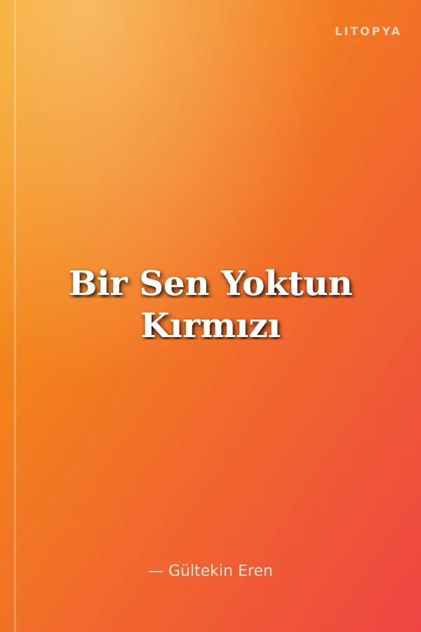 Bir Sen Yoktun Kırmızı