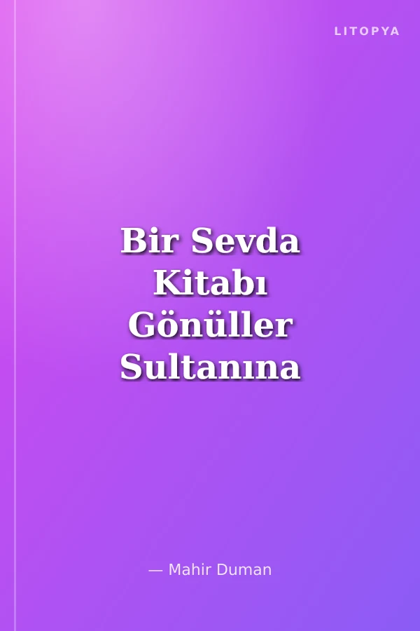 Bir Sevda Kitabı Gönüller Sultanına