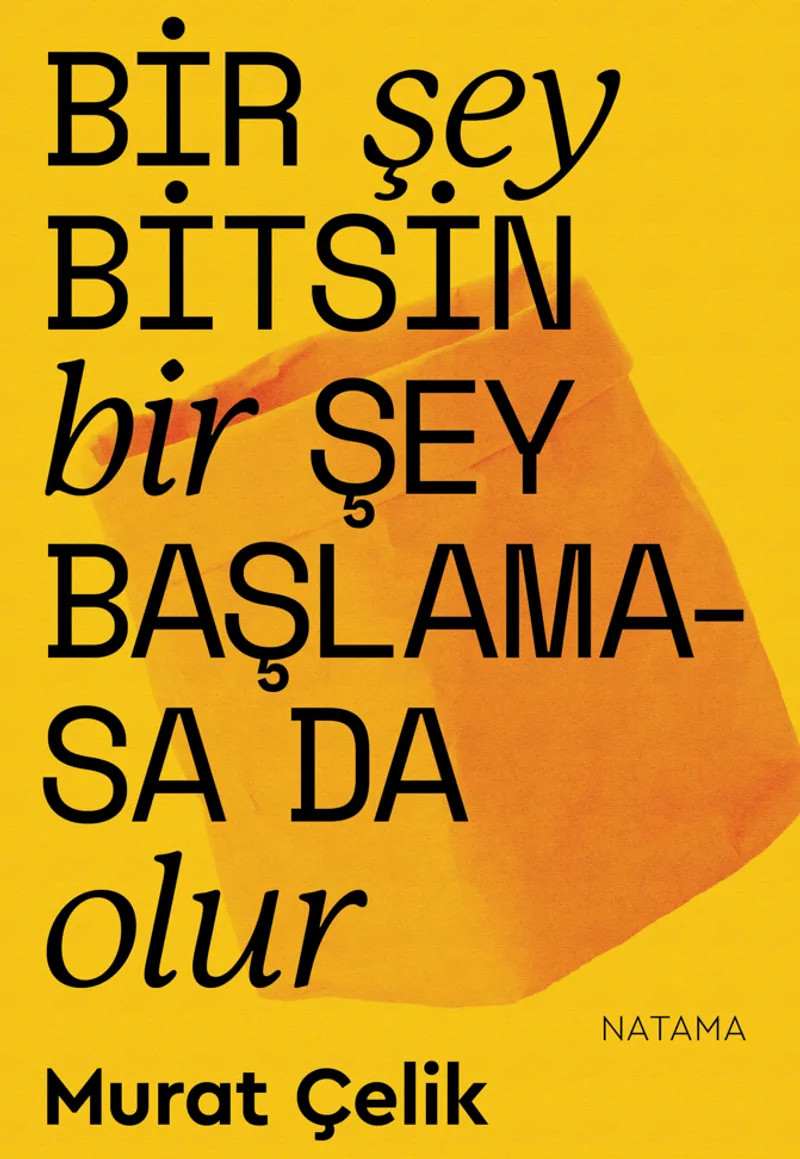 Bir Şey Bitsin Bir Şey Başlamasa da Olur