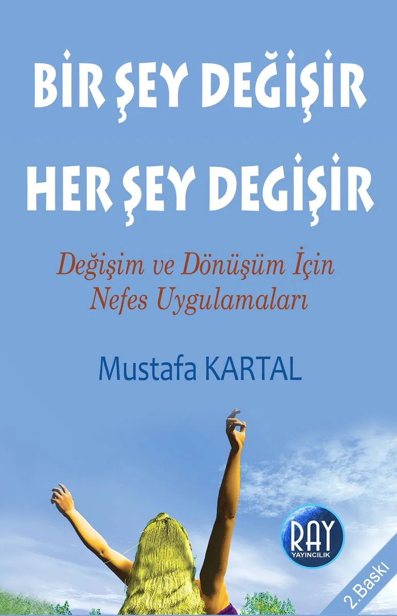 Bir Şey Değişir Her Şey Değişir Değişim ve Dönüşüm İçin Nefes Uygulamaları