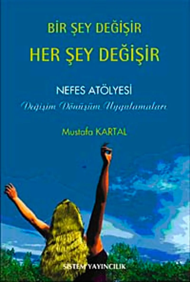 Bir Şey Değişir Her Şey Değişir Nefes Atölyesi Değişim Dönüşüm Uygulamaları
