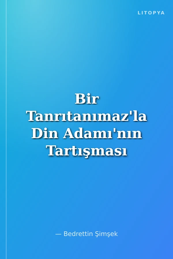 Bir Tanrıtanımaz'la Din Adamı'nın Tartışması