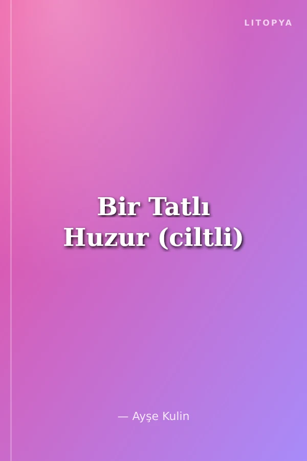 Bir Tatlı Huzur (ciltli)
