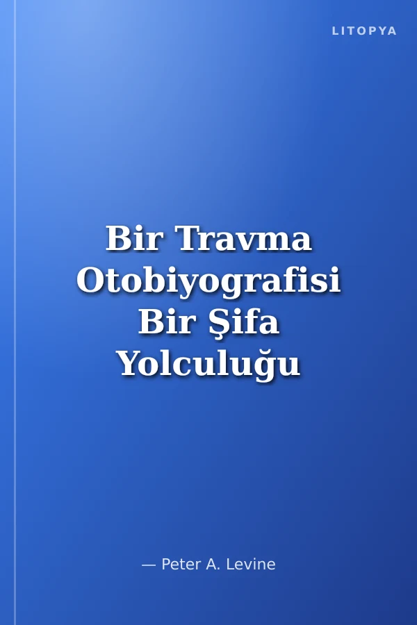 Bir Travma Otobiyografisi Bir Şifa Yolculuğu