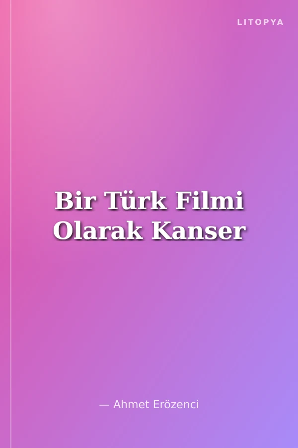 Bir Türk Filmi Olarak Kanser