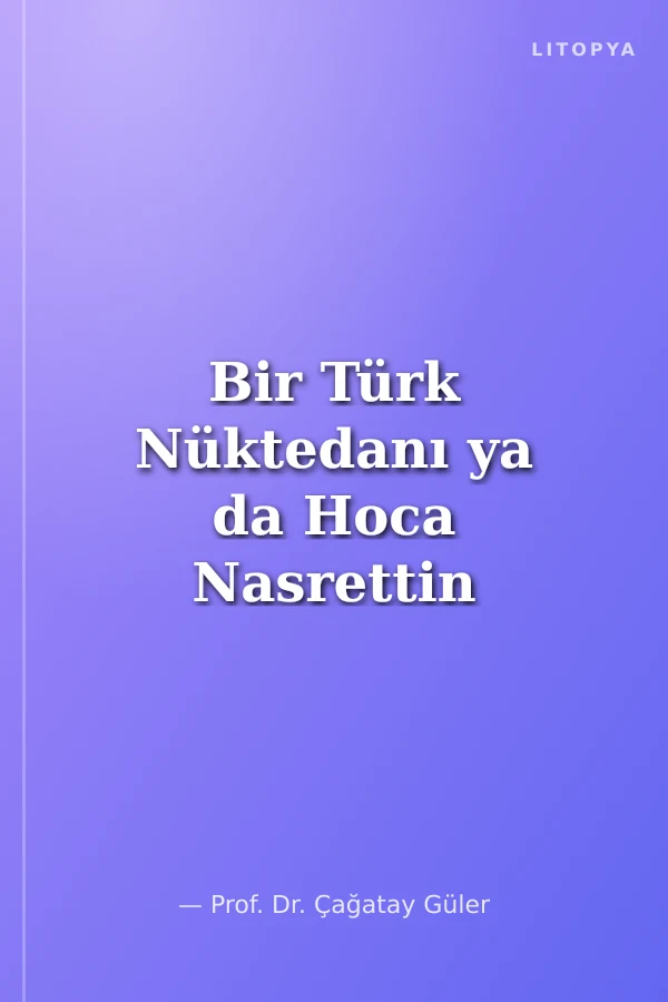 Bir Türk Nüktedanı ya da Hoca Nasrettin Efendi'nin Latifeleri