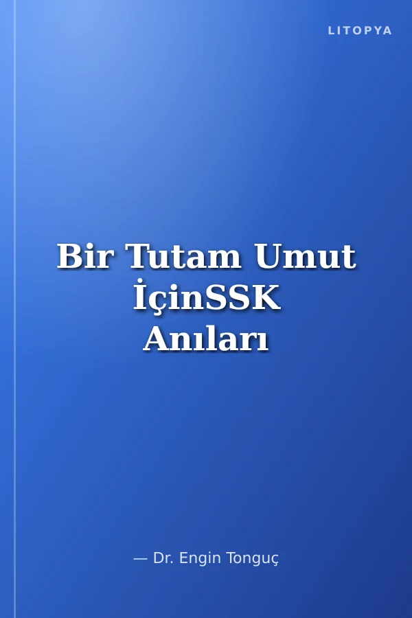 Bir Tutam Umut İçinSSK Anıları