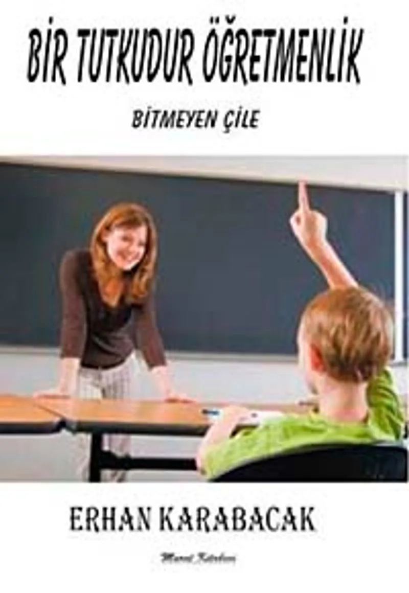 Bir Tutkudur Öğretmenlik Bitmeyen Çile