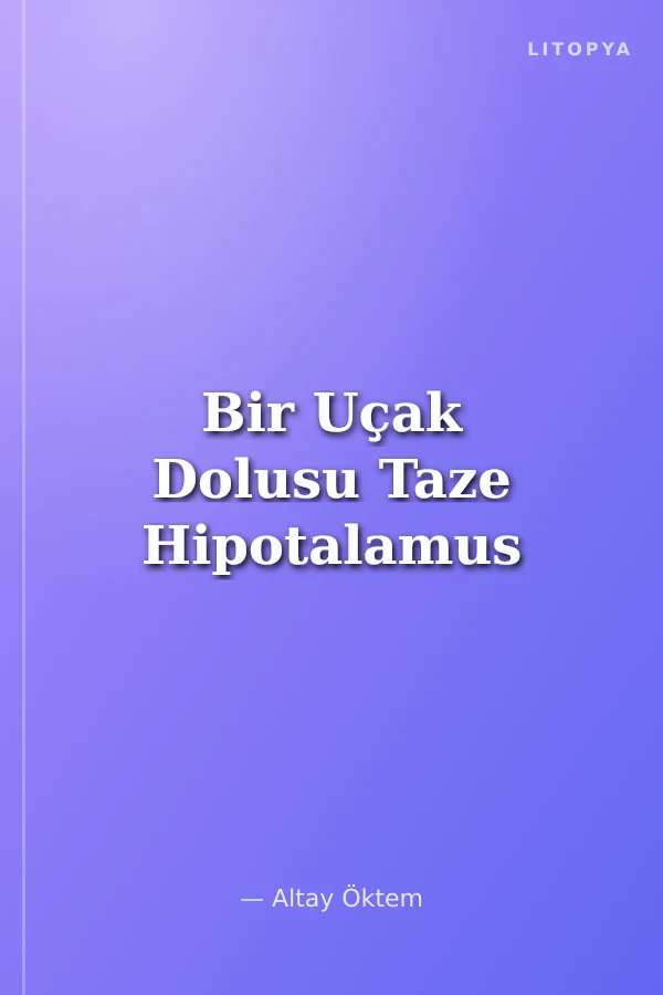 Bir Uçak Dolusu Taze Hipotalamus