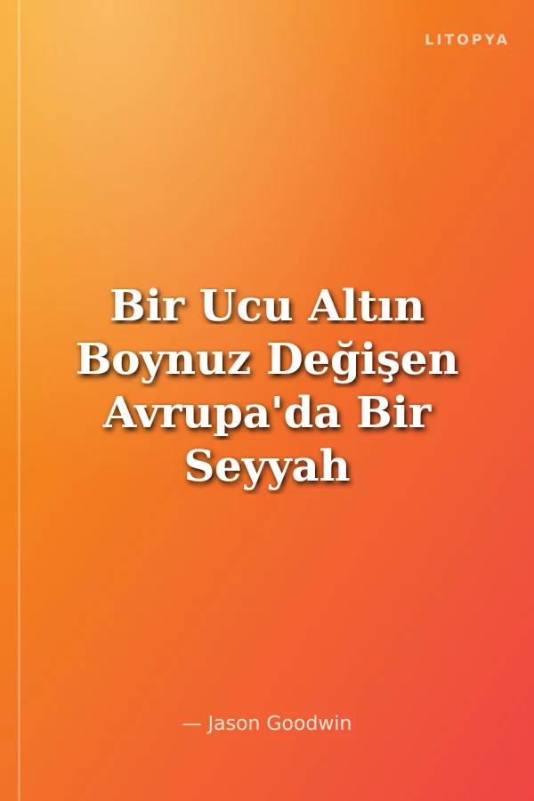Bir Ucu Altın Boynuz Değişen Avrupa'da Bir Seyyah