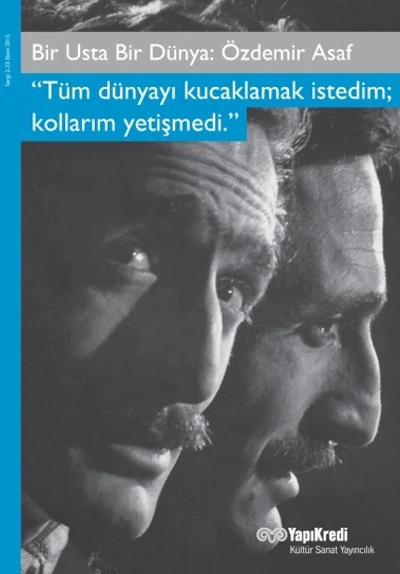Bir Usta Bir Dünya: Özdemir Asaf Tüm Dünyayı Kucaklamak İstedim; Kollarım Yetişmedi
