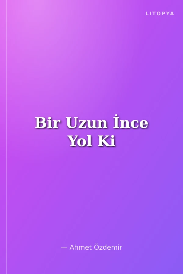 Bir Uzun İnce Yol Ki