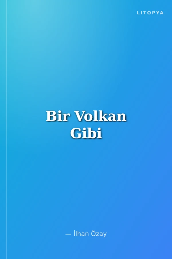 Bir Volkan Gibi