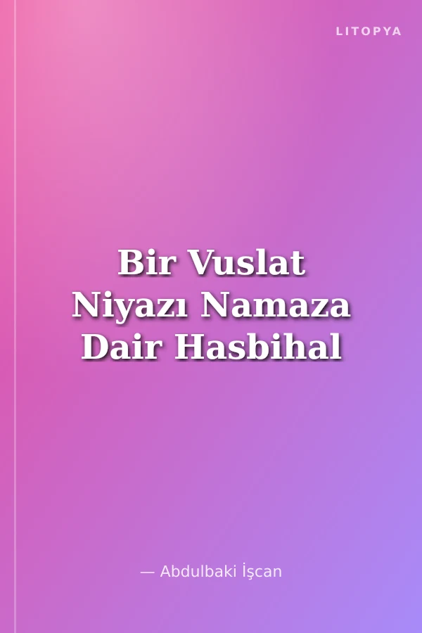 Bir Vuslat Niyazı Namaza Dair Hasbihal