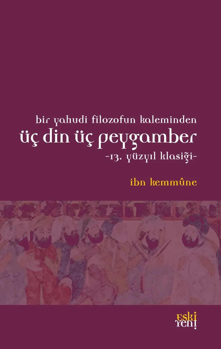 Bir Yahudi Filozofun Kaleminden Üç Din Üç Peygamber 13. Yüzyıl Klasiği