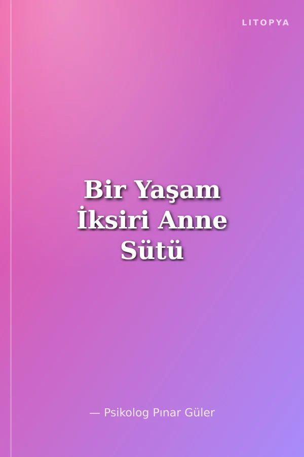Bir Yaşam İksiri Anne Sütü
