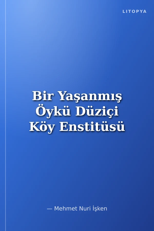 Bir Yaşanmış Öykü Düziçi Köy Enstitüsü