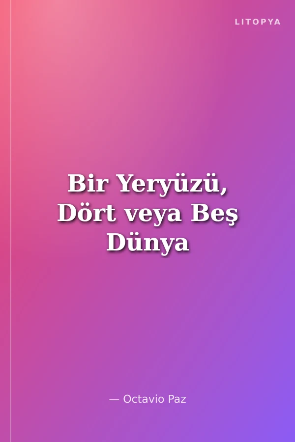 Bir Yeryüzü, Dört veya Beş Dünya