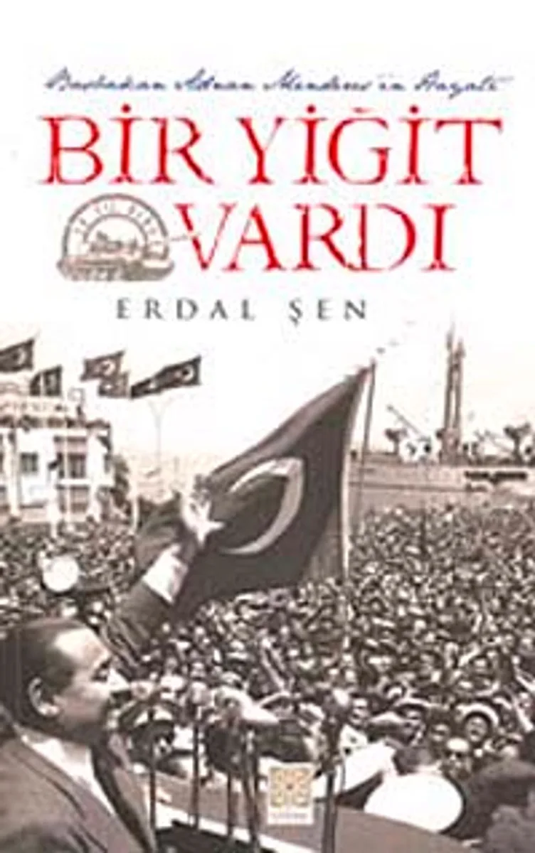 Bir Yiğit Vardı Başbakan Adnan Menderes'in Hayatı