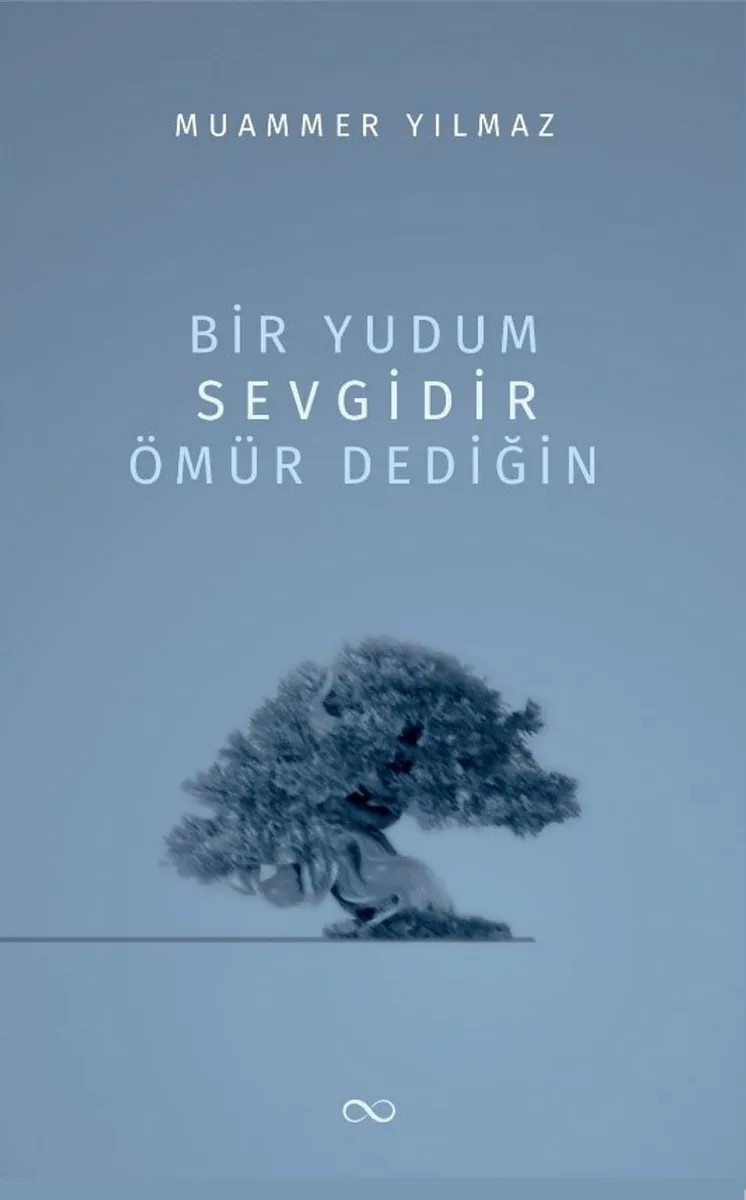 Bir Yudum Sevgidir Ömür Dediğin