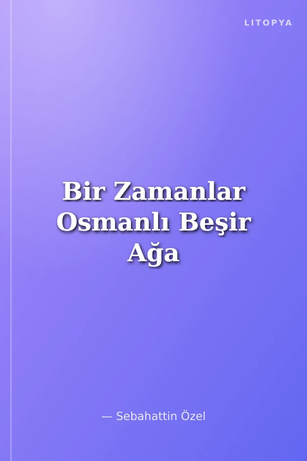 Bir Zamanlar Osmanlı Beşir Ağa