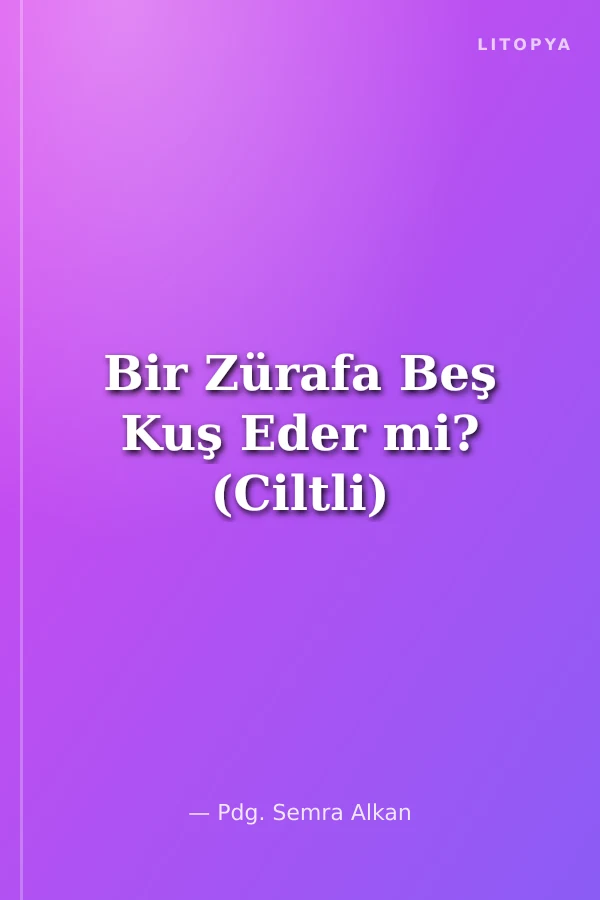 Bir Zürafa Beş Kuş Eder mi? (Ciltli)