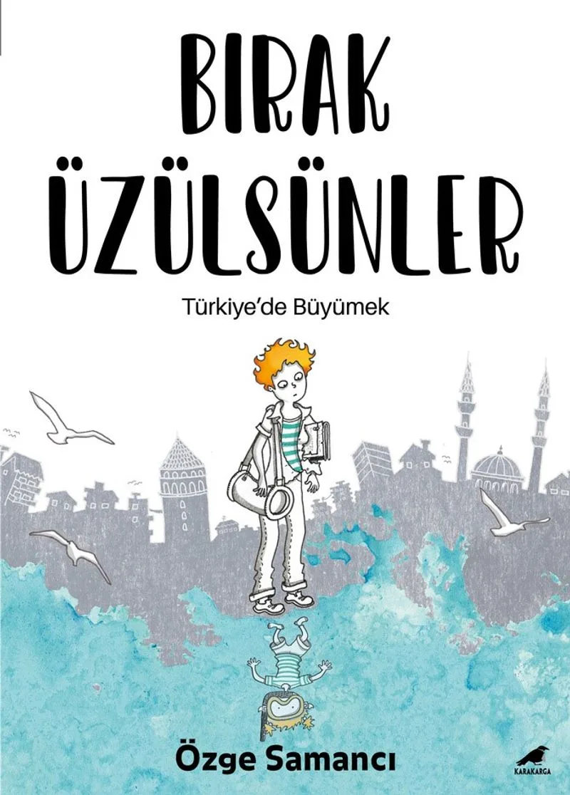 Bırak Üzülsünler Türkiye'de Büyümek
