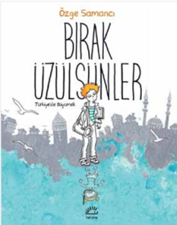 Bırak Üzülsünler Türkiye'de Büyümek